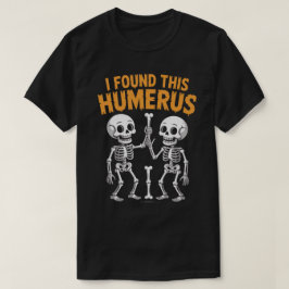 Grappig skelet vond ik deze humerus | Halloween T-shirt