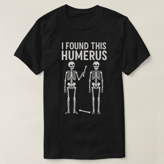 Grappig skelet vond ik deze humerus | Halloween T-shirt (Design voorkant)