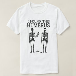 Grappig Skeleton "Ik vond deze humerus" | botspeld T-shirt