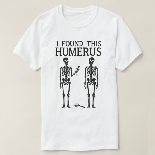 Grappig Skeleton "Ik vond deze humerus" | botspeld T-shirt (Design voorkant)