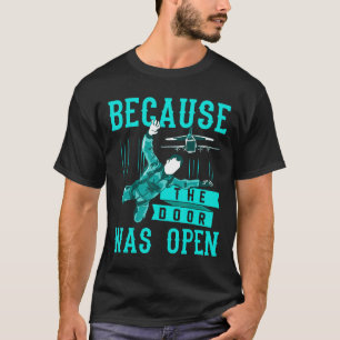 Grappig skydiven waarom omdat de deur open skyd wa t-shirt