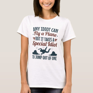 Grappig skydiving elke idioot kan vliegen een vlie t-shirt
