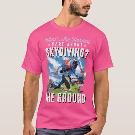 Grappig Skydiving Skydiver Wat is er moeilijk aan  T-shirt (Voorkant)