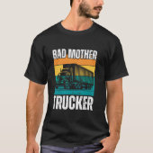 Grappig slechte moedertruckcadeau voor mannen, vra t-shirt (Voorkant)