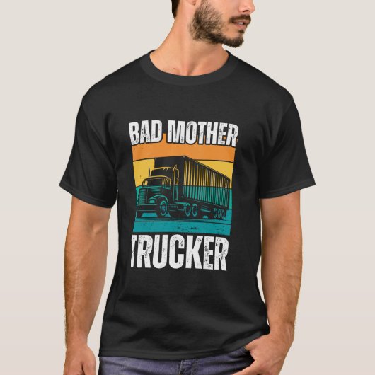 Grappig slechte moedertruckcadeau voor mannen, vra t-shirt (Voorkant)