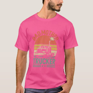 Grappig slechte moedertruckcadeau voor mannen, vra t-shirt