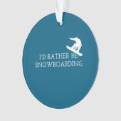 Grappig Snowboarden - Ik Ging Liever Snowboarden Ornament (voorkant)