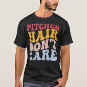 Grappig Softbal Speler Pitcher Hair Niet schelen T-shirt (Voorkant)
