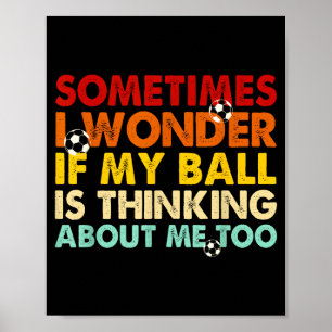 Grappig Soms vraag ik me af of mijn bal aan het de Poster