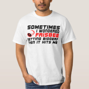 Grappig Soms vroeg ik me af of frisbee groter werd T-shirt
