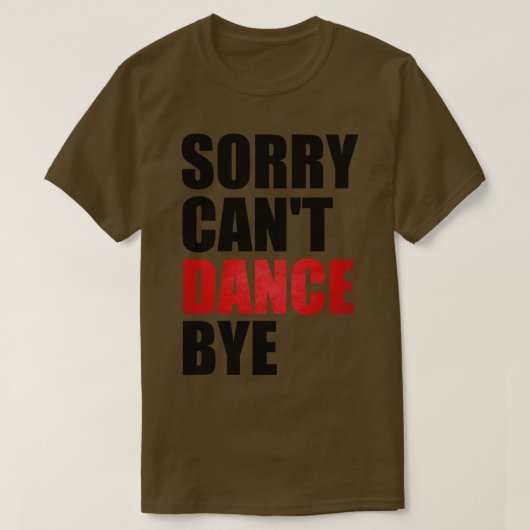 Grappig Sorry Cant Dance Bye Dancing Teacher voor T-shirt (Design voorkant)