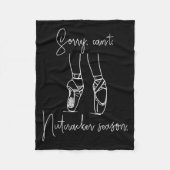 Grappig Sorry Can't Notenkraker Season Ballet Girl Fleece Deken (Voorkant)