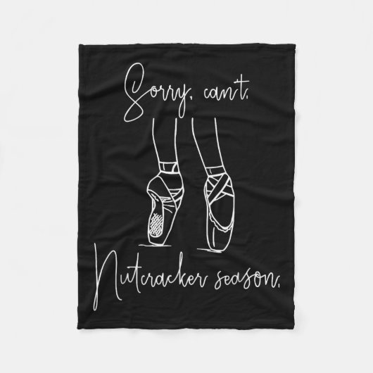 Grappig Sorry Can't Notenkraker Season Ballet Girl Fleece Deken (Voorkant)
