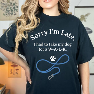 Grappig Sorry Dat Ik Te Laat Ben Hond Wandelen Hui T-shirt