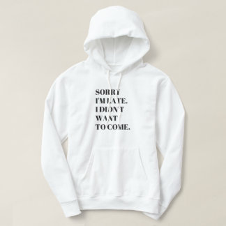 Grappig Sorry dat ik te laat ben, ik wilde niet na Hoodie