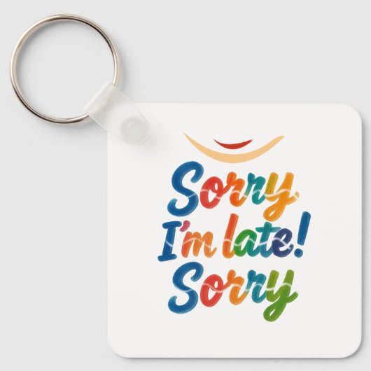 Grappig "Sorry dat ik te laat ben" kleurrijke Sleu Sleutelhanger (Voorkant)