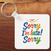 Grappig "Sorry dat ik te laat ben" kleurrijke Sleu Sleutelhanger (Voorkant)