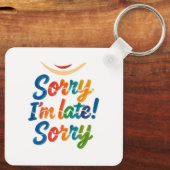 Grappig "Sorry dat ik te laat ben" kleurrijke Sleu Sleutelhanger (Achterkant)