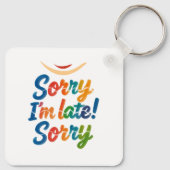 Grappig "Sorry dat ik te laat ben" kleurrijke Sleu Sleutelhanger (Achterkant)