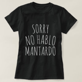Grappig Sorry GEEN Hablo Mantardo T-shirt
