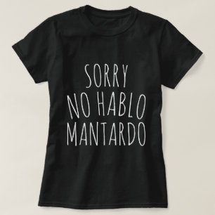 Grappig Sorry GEEN Hablo Mantardo T-shirt