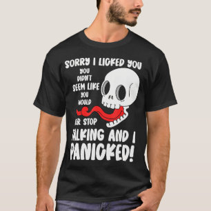 Grappig Sorry Ik Heb Je Gelikt Je Liet Niet Eens T-shirt
