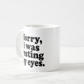Grappig Sorry, ik rustte mijn ogen uit Koffiemok (Voorkant links)