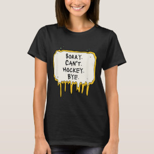 Grappig Sorry Kan Geen Hockey Vaarwel Hockey Spele T-shirt