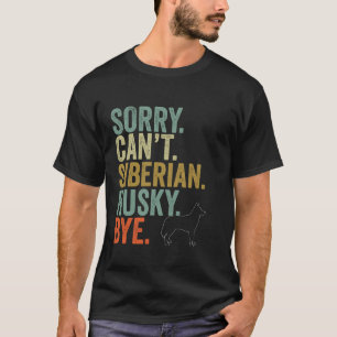 Grappig sorry kan niet Siberische Husky Bye  Dogs T-shirt