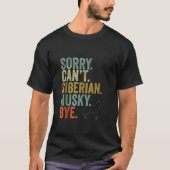 Grappig sorry kan niet Siberische Husky Bye  Dogs T-shirt (Voorkant)