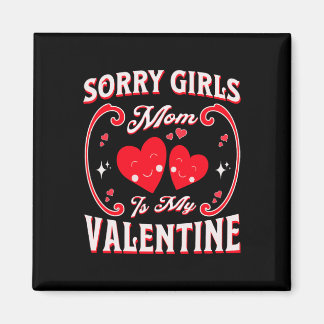 Grappig sorry meisjes mama is mijn Valentijn Cadea Magneet