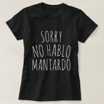 Grappig Sorry NO Hablo Mantardo T-Shirt