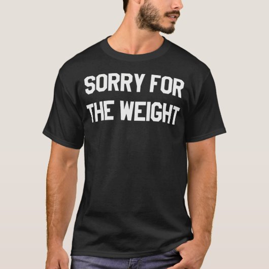 Grappig sorry voor de fitnesskleding van Weight Gy T-shirt (Voorkant)