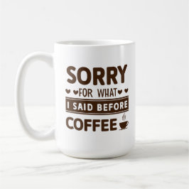 Grappig Sorry Voor Wat Ik Eerder Zei Koffiemok