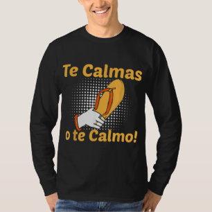 Grappig Spaans Moeder Moeder Uitdrukking Te Calmas T-shirt