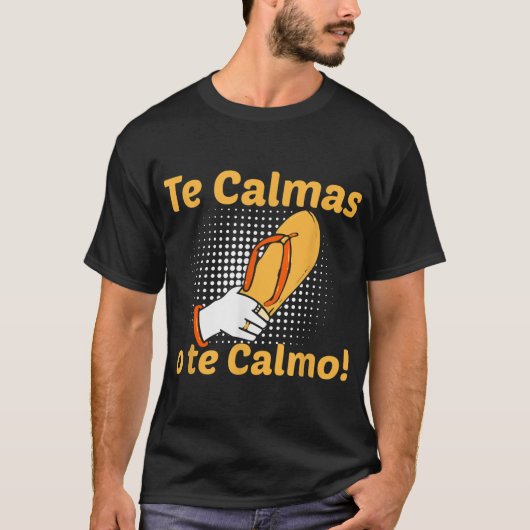Grappig Spaans Moeder Moeder Uitdrukking Te Calmas T-shirt (Voorkant)