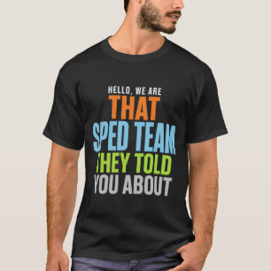 Grappig SPED Team Hallo Wij Zijn Dat SPED Team Zij T-shirt