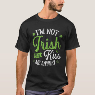 Grappig St Patrick Day Ik ben niet Iers, maar ik w T-shirt