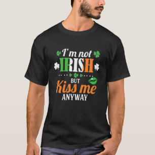 Grappig St Patrick's Day Ik ben niet Iers maar Kus T-shirt