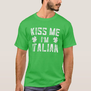 Grappig St. Patricks Day Shirt Kiss me Ik ben Ital