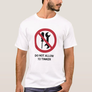Grappig STA NIET TOE OM WAARSCHUWINGSBORD TE TINKE T-shirt