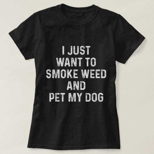 Grappig stoner Gift dat ik alleen maar wiet en pe  T-shirt (Design voorkant)