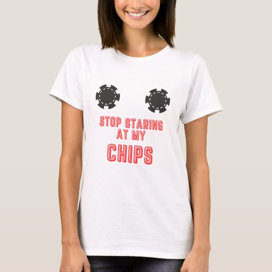 Grappig "Stop met het staren op mijn chips" Casino T-shirt (Voorkant)