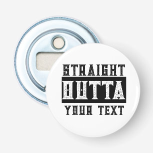 Grappig 'Straight Outta Jouw tekst' Button Flesopener