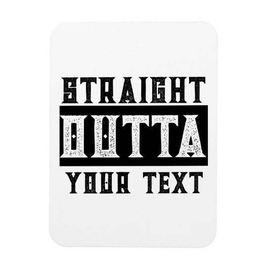Grappig 'Straight Outta Jouw tekst' Magneet (Verticaal)