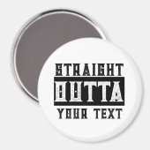 Grappig 'Straight Outta Jouw tekst' Magneet (Voorkant / Achterkant)
