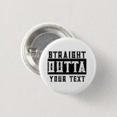Grappig 'Straight Outta Jouw tekst' Ronde Button 3,2 Cm (Voorkant /achterkant)