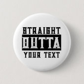 Grappig 'Straight Outta Jouw tekst' Ronde Button 5,7 Cm (Voorkant)