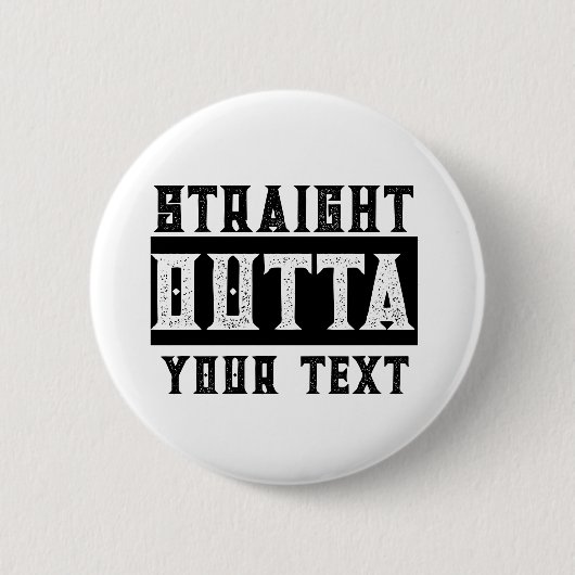 Grappig 'Straight Outta Jouw tekst' Ronde Button 5,7 Cm (Voorkant)