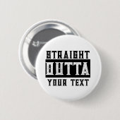 Grappig 'Straight Outta Jouw tekst' Ronde Button 5,7 Cm (Voorkant /achterkant)
